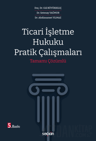 Ticari İşletme Hukuku Pratik Çalışmaları Setenay Yağmur