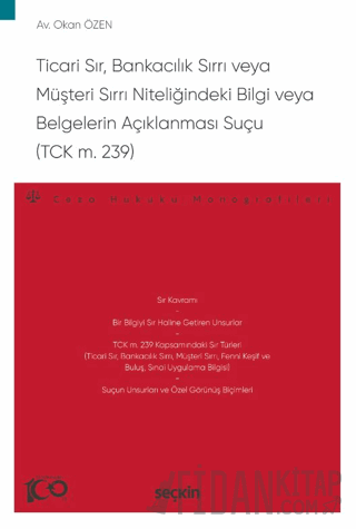 Ticari Sır, Bankacılık Sırrı veya Müşteri Sırrı Niteliğindeki Bilgi veya Belgelerin Açıklanması Suçu (TCK m. 239)