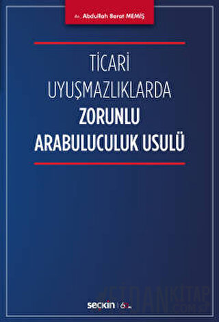 Ticari Uyuşmazlıklarda Zorunlu Arabuluculuk Usulü
