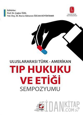 Uluslararası Türk–AmerikanTıp Hukuku ve Etiği Sempozyumu Çağlar Özel