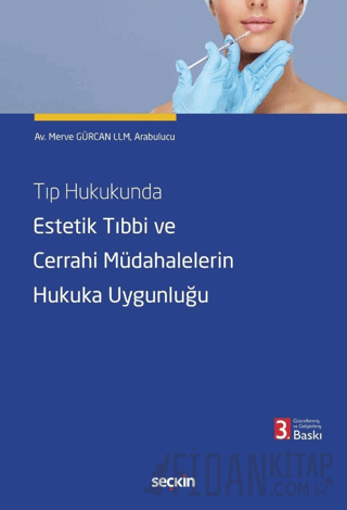 Tıp Hukukunda Estetik Tıbbi ve Cerrahi Müdahalelerin Hukuka Uygunluğu