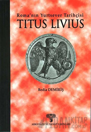 Titus Livius - Roma’nın Yurtsever Tarihçisi
