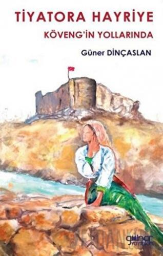 Tiyatora Hayriye Köveng’in Yollarında