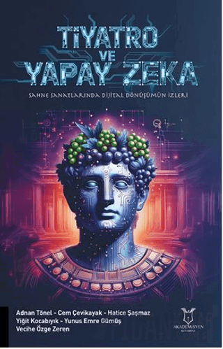 Tiyatro Ve Yapay Zeka “Sahne Sanatlarında Dijital Dönüşümün İzleri”