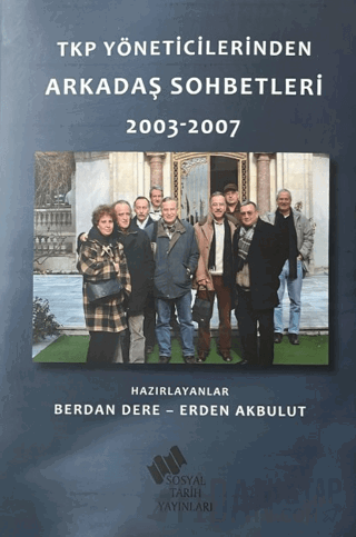 TKP Yöneticilerinden Arkadaş Sohbetleri (2003-2007) Berdan Dere