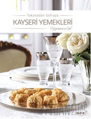 Tokanadan Sofraya Kayseri Yemekleri (Ciltli)
