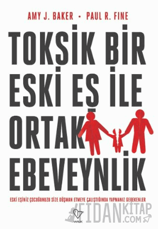 Toksik Bir Eski Eş İle Ortak Ebeveynlik Amy J. Baker