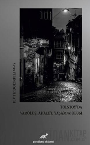 Tolstoy’da Varoluş, Adalet, Yaşam ve Ölüm