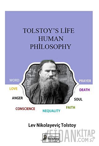 Tolstoy's Philosophy of Man and Life Lev Nikolayeviç Tolstoy