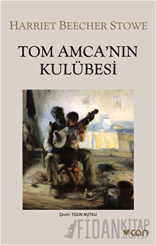 Tom Amca'nın Kulübesi Harriet Beecher Stowe