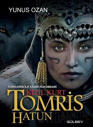 Tomris Hatun - Türklerin İlk Kadın Hükümdarı Kızıl Kurt Yunus Ozan