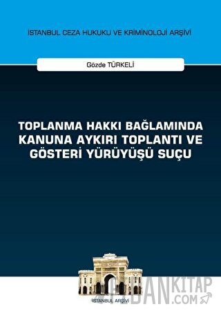 Toplanma Hakkı Bağlamında Kanuna Aykırı Toplantı ve Gösteri Yürüyüşü Suçu