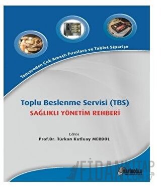 Toplu Beslenme Servisi (TBS) Sağlıklı Yönetim Rehberi Türkan Kutluay M