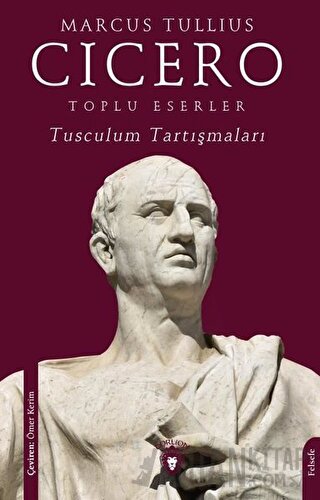 Toplu Eserler Tusculum Tartışmaları Marcus Tullius Cicero