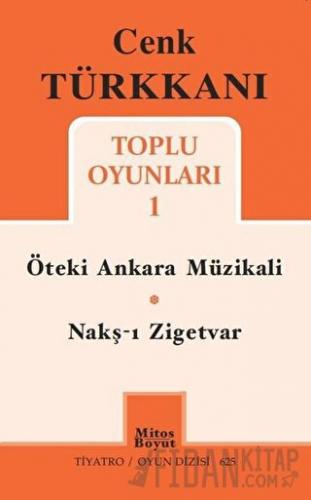 Toplu Oyunları 1 / Öteki Ankara Müzikali - Nakş-ı Zigetvar