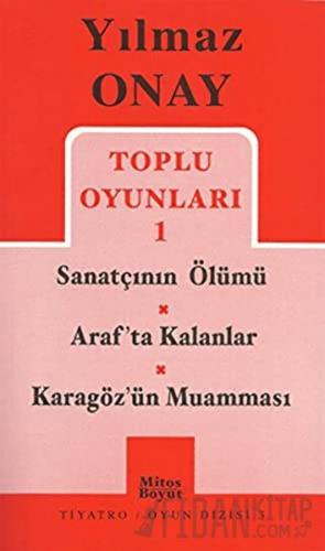 Toplu Oyunları 1 Sanatçının Ölümü / Araf’ta Kalanlar / Karagöz’ün Muamması