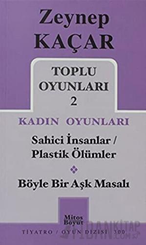Toplu Oyunları 2 - Kadın Oyunları / Sahici İnsanlar - Plastik Ölümler - Böyle Bir Aşk Masalı