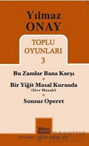 Toplu Oyunları 3 - Bu Zamlar Bana Karşı / Bir Yiğit Masal Kuranda (Dev Masalı) / Sonsuz Operet