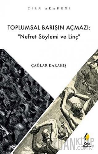 Toplumsal Barışın Açmazı: Nefret Söylemi ve Linç