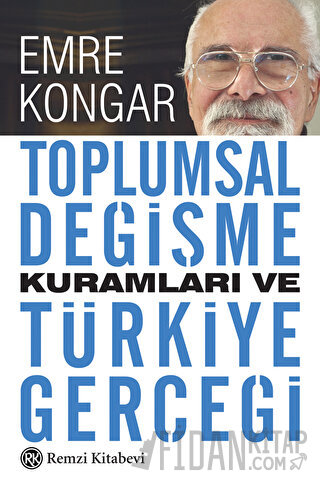 Toplumsal Değişme Kuramları ve Türkiye Gerçeği Emre Kongar