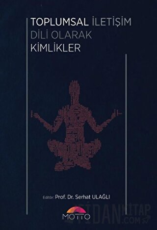 Toplumsal İletişim Dili Olarak Kimlikler Serhat Ulağlı