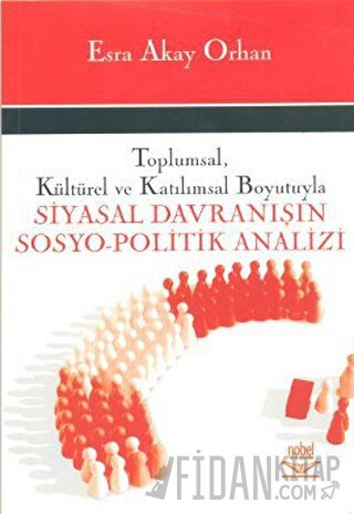 Toplumsal, Kültürel ve Katılımsal Boyutuyla Siyasal Davranışın Sosyo-Politik Analizi