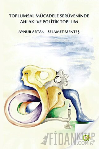 Toplumsal Mücadele Serüveninde Ahlaki ve Politik Toplum
