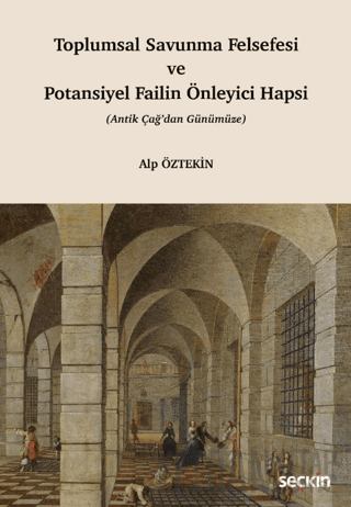 Toplumsal Savunma Felsefesi ve Potansiyel Failin Önleyici Hapsi