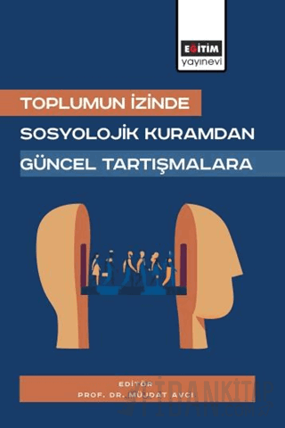 Toplumun İzinde: Sosyolojik Kuramdan Güncel Tartışmalara Kolektif