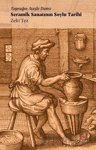 Toprağın Ateşle Dansı - Seramik Sanatının Soylu Tarihi