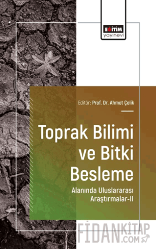 Toprak Bilimi ve Bitki Besleme Alanında Uluslararası Araştırmalar - II
