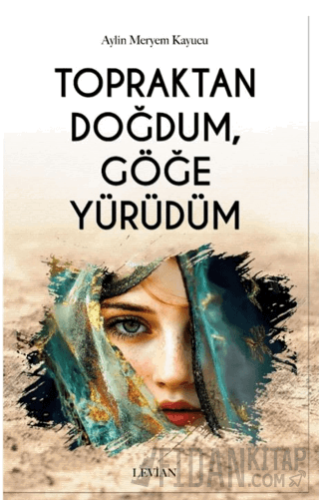 Topraktan Doğdum, Göğe Yürüdüm