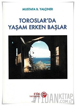 Toroslar’da Yaşam Erken Başlar