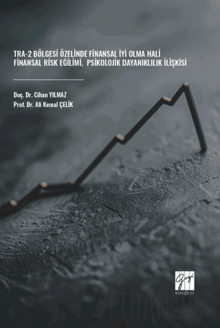 TRA-2 Bölgesi Özelinde Finansal İyi Olma Hali-Finansal Risk Eğilimi-Psikolojik Dayanıklılık İlişkisi