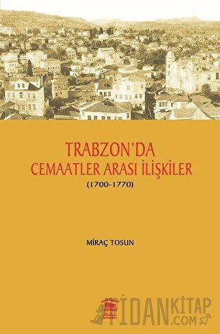 Trabzon' da Cemaatler Arası İlişkiler (1700 - 1770)