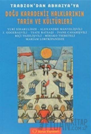 Trabzon’dan Abhazya’ya Doğu Karadeniz Halkları Tarih ve Kültürleri Yur