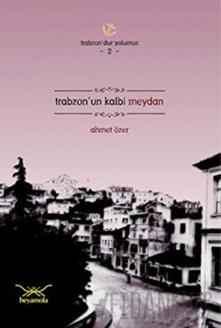 Trabzon’un Kalbi Meydan Ahmet Özer