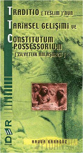 Traditio (Teslim)’nun Tarihsel Gelişimi ve Constitutum Possessorium Ha