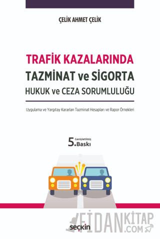 Trafik Kazalarında Tazminat ve Sigorta Hukuk ve Ceza Sorumluluğu (Ciltli)