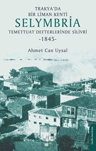 Trakya’da Bir Liman Kenti Selymbria: Temettuat Defterlerinde Silivri (1845)