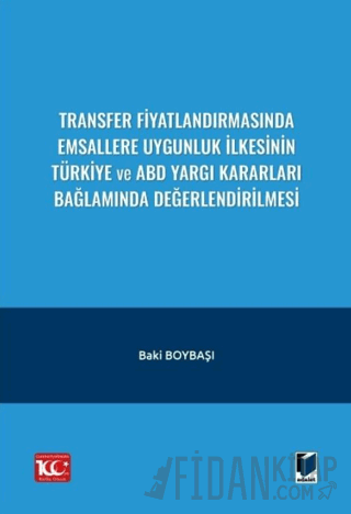Transfer Fiyatlandırmasında Emsallere Uygunluk İlkesinin Türkiye ve ABD Yargı Kararları Bağlamında Değerlendirilmesi