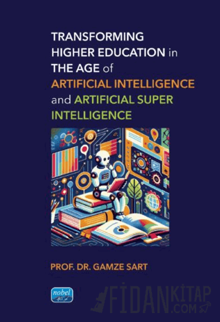 Transforming Higher Education in the Age of Artificial Intelligence and Artificial Super Intelligence