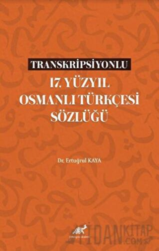 Transkripsiyonlu 17. Yüzyıl Osmanlı Türkçesi Sözlüğü