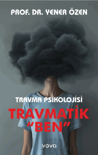 Travma Psikolojisi Travmatik "Ben"