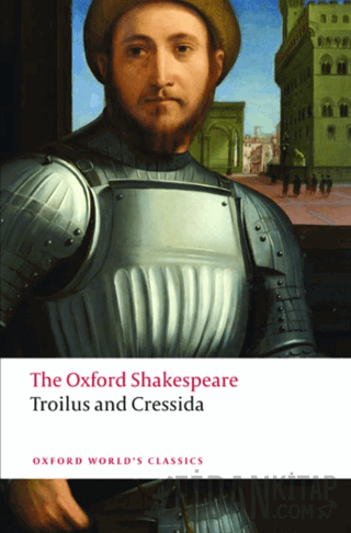 Troilus and Cressida: The Oxford Shakespeare William Shakespeare