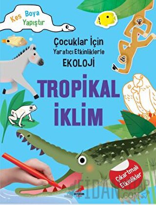 Tropikal İklim - Çocuklar İçin Yaratıcı Etkinliklerle Ekoloji
