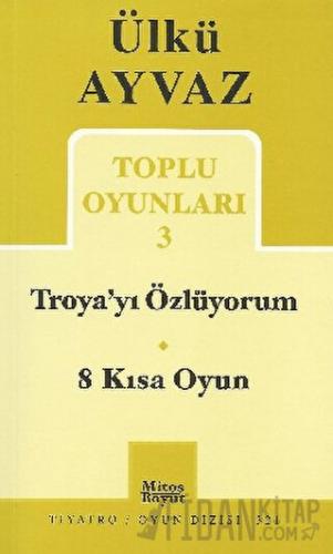 Troya’yı Özlüyorum - 8 Kısa Oyun