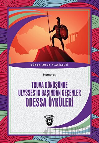 Truva Dönüşünde Ulysses'in Başından Geçenler Odessa Öyküleri Homeros