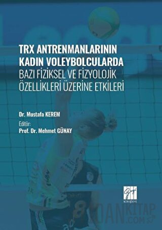 TRX Antrenmanlarının Kadın Voleybolcularda Bazı Fiziksel ve Fizyolojik Özellikleri Üzerine Etkileri