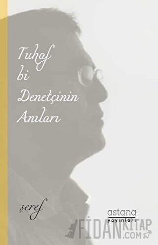 Tuhaf Bi Denetçinin Anıları